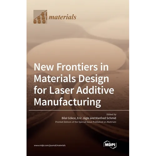 New Frontiers in Materials Design for Laser Additive Manufacturing