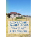 Lonesome Homesteads: Lost Tales of the Santa Fe Trail