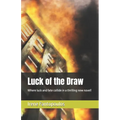 Luck of the Draw: Where luck and fate collide in a thrilling new novel!