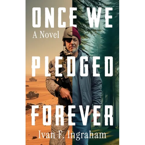 Once We Pledged Forever: A Novel of Combat, Marines and the War Within