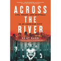Across the River: Life, Death, and Football in an American City