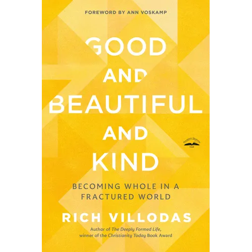Good and Beautiful and Kind: Becoming Whole in a Fractured World