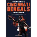 The Ultimate Cincinnati Bengals Trivia Book: A Collection of Amazing Trivia Quizzes and Fun Facts for Die-Hard Bungles Fans!