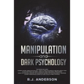 Manipulation and Dark Psychology: Manipulation and Dark Psychology: 2 Manuscripts - How to Analyze People and Influence Them to Do Anything You Want U