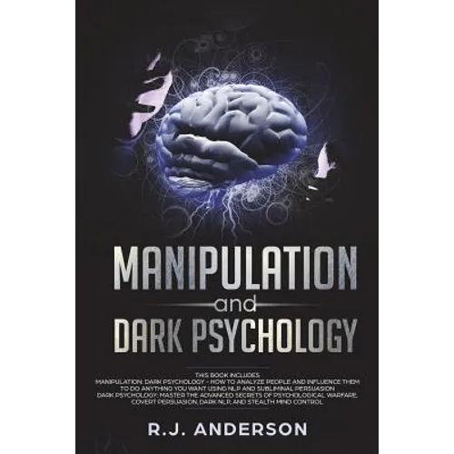 Manipulation and Dark Psychology: Manipulation and Dark Psychology: 2 Manuscripts - How to Analyze People and Influence Them to Do Anything You Want U