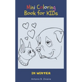 Mini Coloring Book for Kids in Winter: A Small and lovely Coloring Book for children with Dogs, Dinosaurs, Mandalas, Flowers, and Animals designed Pag