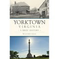 Yorktown, Virginia: A Brief History