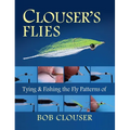 Clouser's Flies: Tying and Fishing the Fly Patterns of Bob Clouser