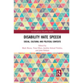 Disability Hate Speech: Social, Cultural and Political Contexts