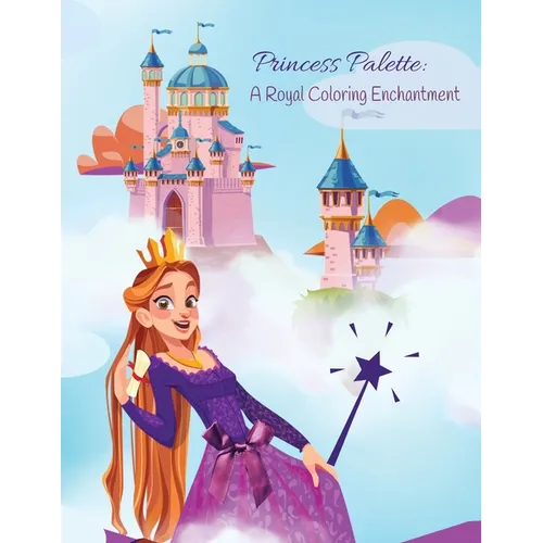 Princess Palette: A Royal Coloring Enchantment