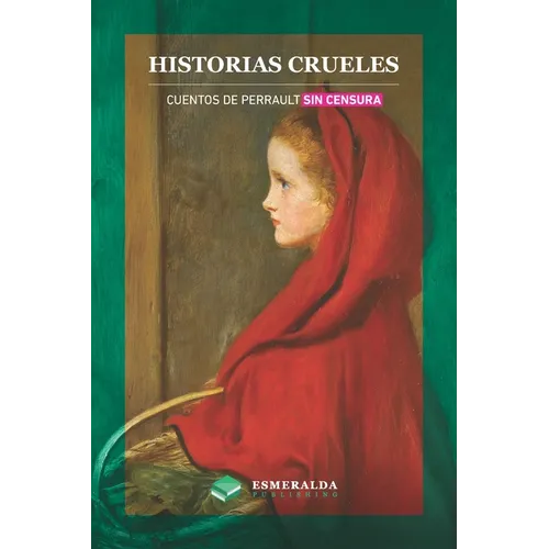 Historias crueles: Cuentos de Perrault sin censura
