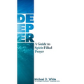 Deeper: A Guide to Spirit-Filled Prayer
