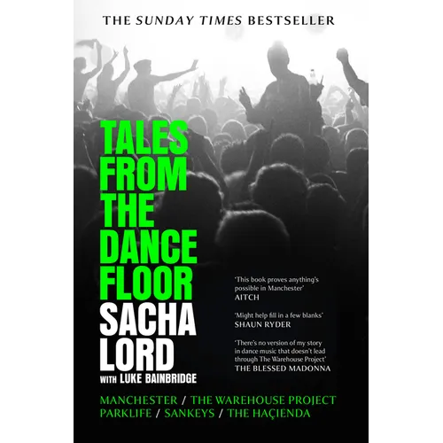 Tales from the Dancefloor: Manchester / The Warehouse Project / Parklife / Sankeys / The Haçienda