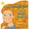 My Incredible Hair - Mi cabello increíble: English and Spanish bilingual edition - edición bilingüe inglés-español