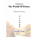 Walking Into My World Of Poetry: A Bilingual Anthology
