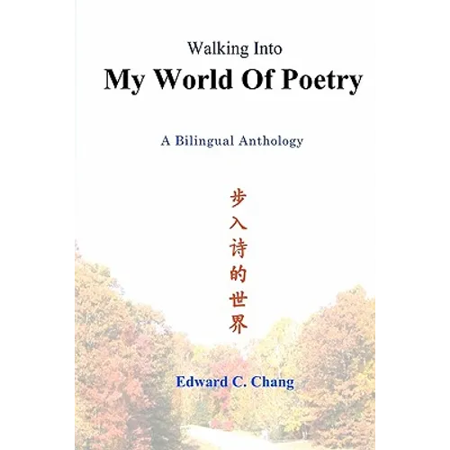 Walking Into My World Of Poetry: A Bilingual Anthology