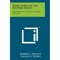 Work Horse Of The Western Front: The Story Of The 30th Infantry Division