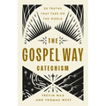 The Gospel Way Catechism: 50 Truths That Take on the World