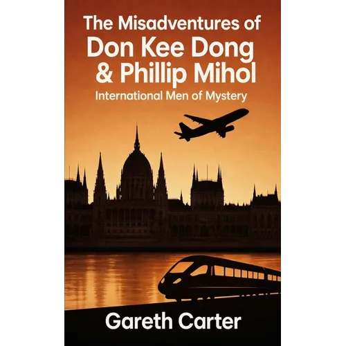 The Misadventures of Don Kee Dong & Phillip Mihol: International Men of Mystery
