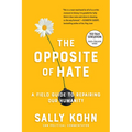 The Opposite of Hate: A Field Guide to Repairing Our Humanity
