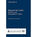 Separate But Loyal: Ethnicity and Nationalism in China