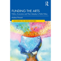 Funding the Arts: Politics, Economics and Their Interplay in Public Policy