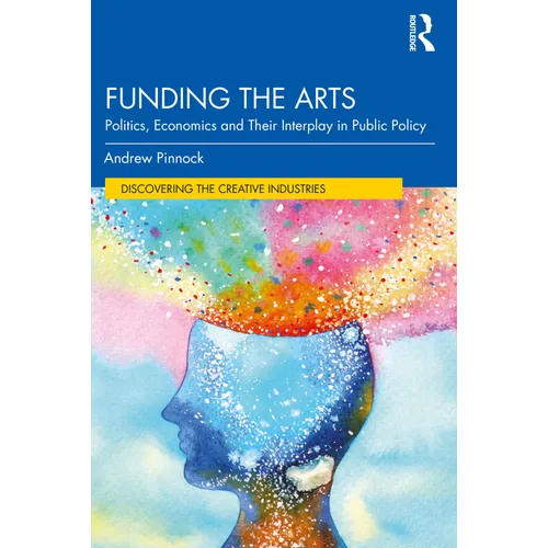 Funding the Arts: Politics, Economics and Their Interplay in Public Policy