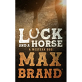 Luck and a Horse: A Western Duo