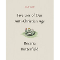 Five Lies of Our Anti-Christian Age Study Guide
