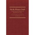 On the Western Trails: The Overland Diaries of Washington Peck Volume 22