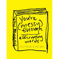 You're Messy Enough: Affirming Words