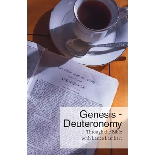 Through the Bible with Lance Lambert: Genesis - Deuteronomy