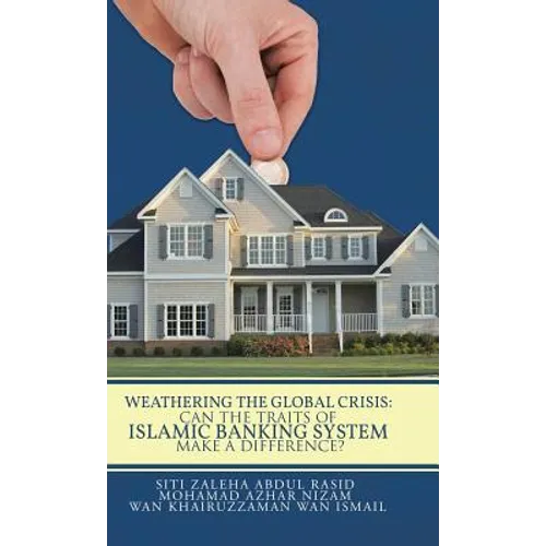 Weathering the Global Crisis: Can the Traits of Islamic Banking System Make a Difference?