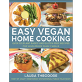Easy Vegan Home Cooking: Over 125 Plant-Based and Gluten-Free Recipes for Wholesome Family Meals