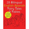 28 Bilingual English-Spanish Fairy Tales & Fables: Short, Simple Stories for Language Learners of All Ages, with Online Audio