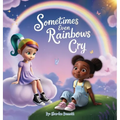 Sometimes even Rainbows Cry