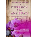 Guía para sanar la Depresión y la Ansiedad: 5 métodos para levantar el ánimo y vivir en bienestar y felicidad
