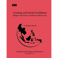 Feasting and Social Oscillation: A Working Paper on Religion and Society in Upland Southeast Asia