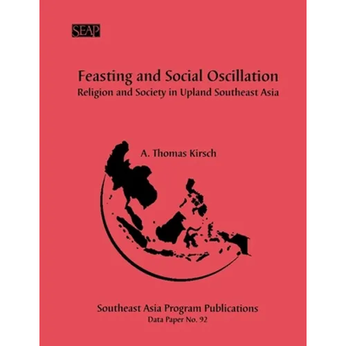 Feasting and Social Oscillation: A Working Paper on Religion and Society in Upland Southeast Asia