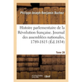 Histoire parlementaire de la Révolution française. Journal des assemblées nationales, 1789-1815- T28