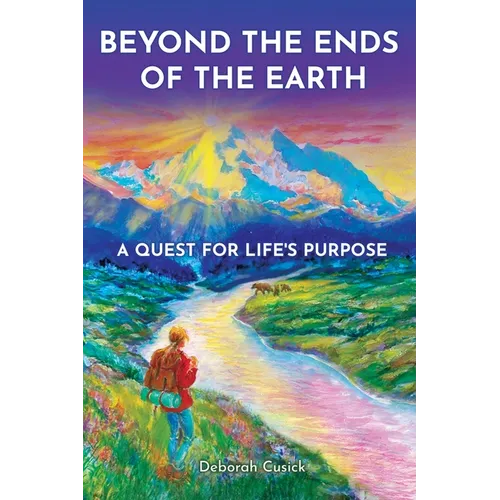 Beyond the Ends of the Earth: A Quest for Life's Purpose