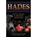 Hades: Myth, Magic & Modern Devotion