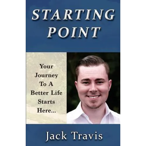 Starting Point: Your Journey To A Better Life Starts Here