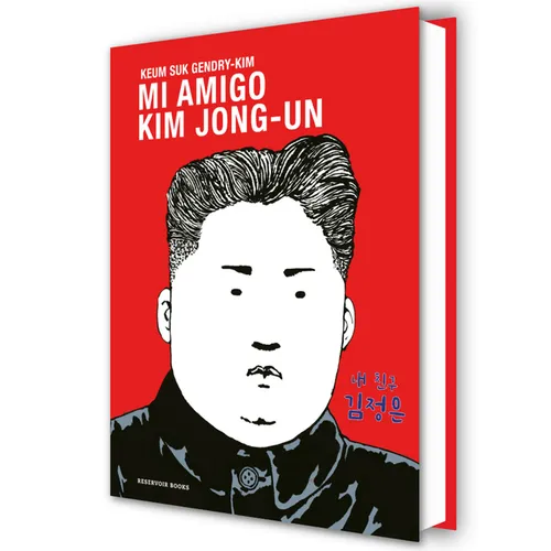 Mi Amigo Kim Jong-Un / My Friend Kim Jong-Un