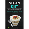 Vegan Diet: Delicious, Mouth Watering Recipes, and Gluten-Free Vegetarian Diet (Quick and Easy and Low Fat Recipes for Vegetarians)