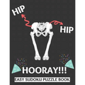 Hip Hip Hooray: 100 Sudoku Puzzles Large Print Perfect Hip Replacement Surgery Recovery Gift For Women, Men, Teens and Kids - Get Well