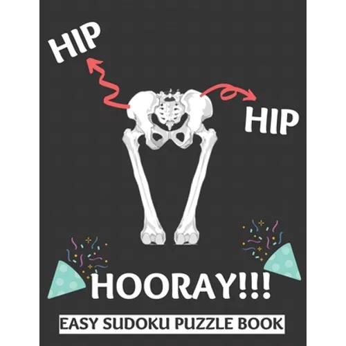 Hip Hip Hooray: 100 Sudoku Puzzles Large Print Perfect Hip Replacement Surgery Recovery Gift For Women, Men, Teens and Kids - Get Well