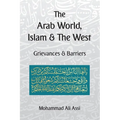 The Arab World, Islam and the West: Grievances and Barriers