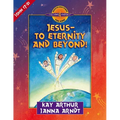 Jesus--To Eternity and Beyond!: John 17-21