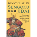 Sengoku Jidai. Nobunaga, Hideyoshi, and Ieyasu: Three Unifiers of Japan
